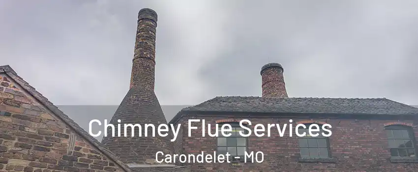 Chimney Flue Services Carondelet - MO