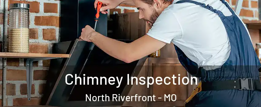 Chimney Inspection North Riverfront - MO