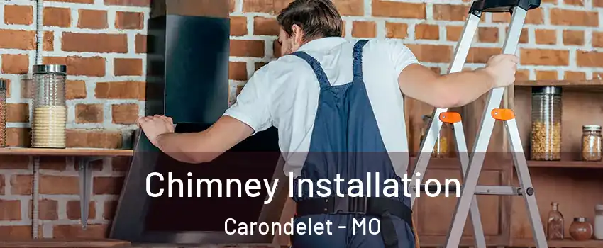 Chimney Installation Carondelet - MO