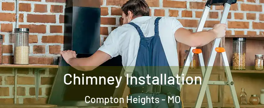 Chimney Installation Compton Heights - MO