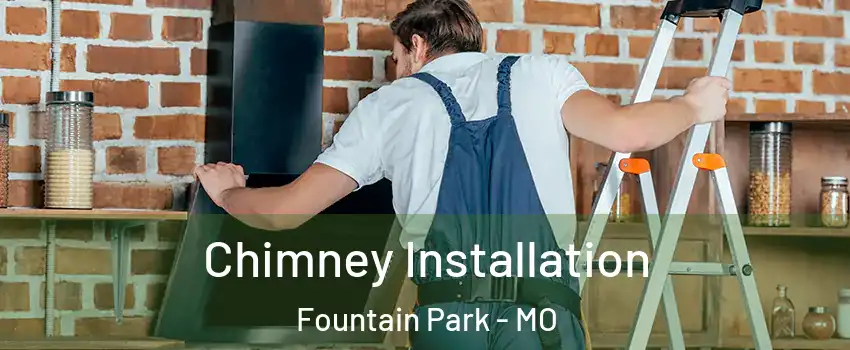 Chimney Installation Fountain Park - MO