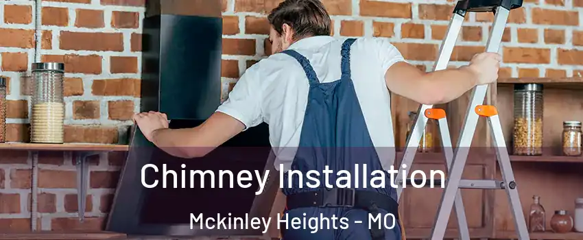 Chimney Installation Mckinley Heights - MO