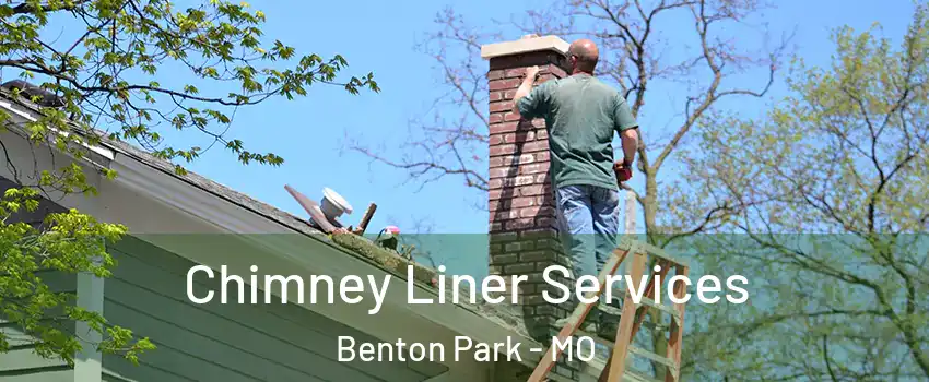 Chimney Liner Services Benton Park - MO