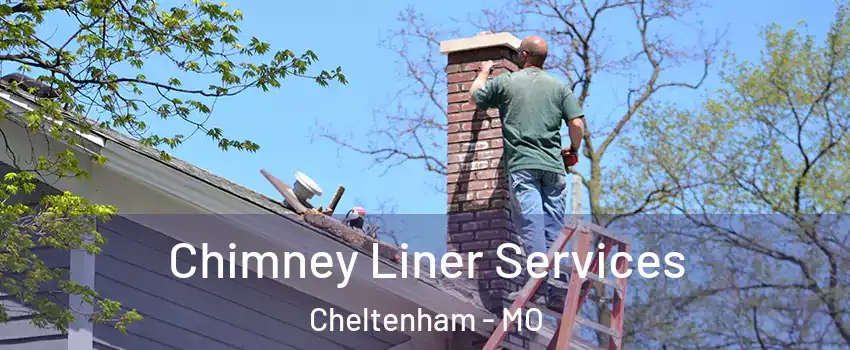 Chimney Liner Services Cheltenham - MO