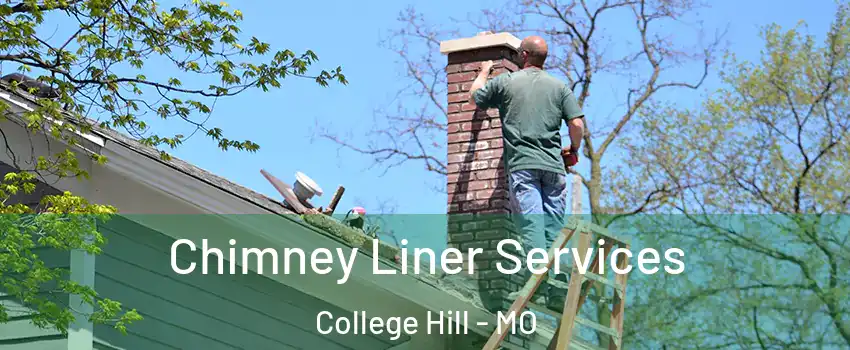 Chimney Liner Services College Hill - MO