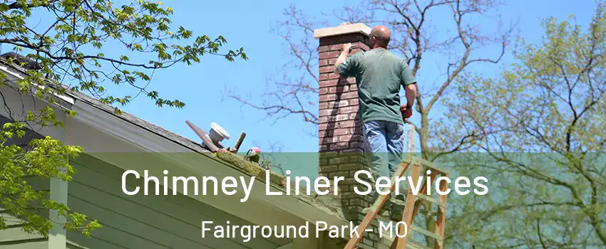 Chimney Liner Services Fairground Park - MO
