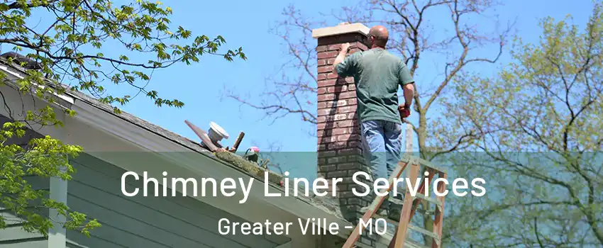 Chimney Liner Services Greater Ville - MO