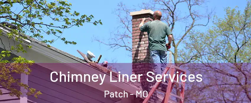 Chimney Liner Services Patch - MO
