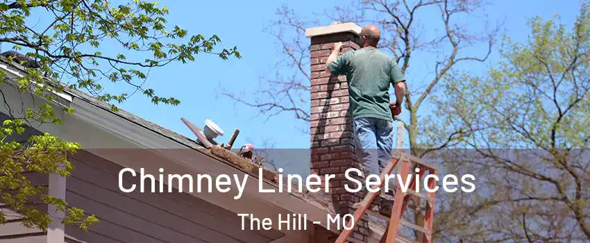 Chimney Liner Services The Hill - MO