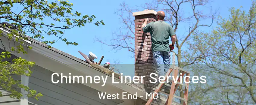 Chimney Liner Services West End - MO