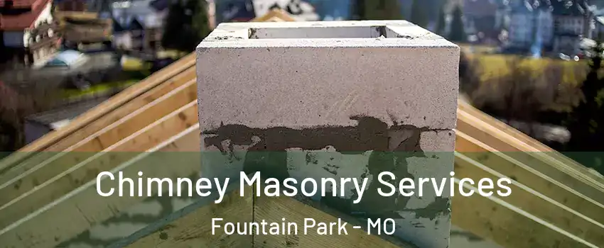 Chimney Masonry Services Fountain Park - MO