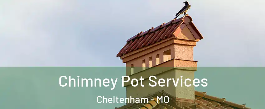 Chimney Pot Services Cheltenham - MO