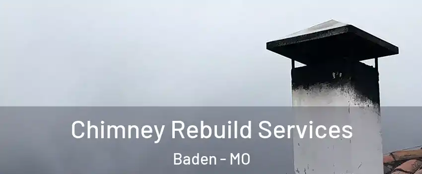 Chimney Rebuild Services Baden - MO