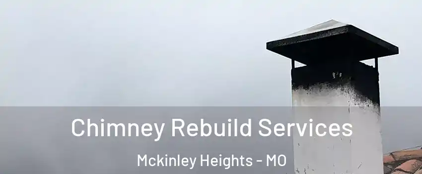 Chimney Rebuild Services Mckinley Heights - MO