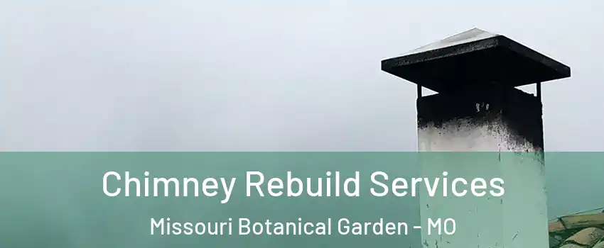 Chimney Rebuild Services Missouri Botanical Garden - MO