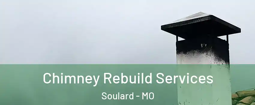 Chimney Rebuild Services Soulard - MO
