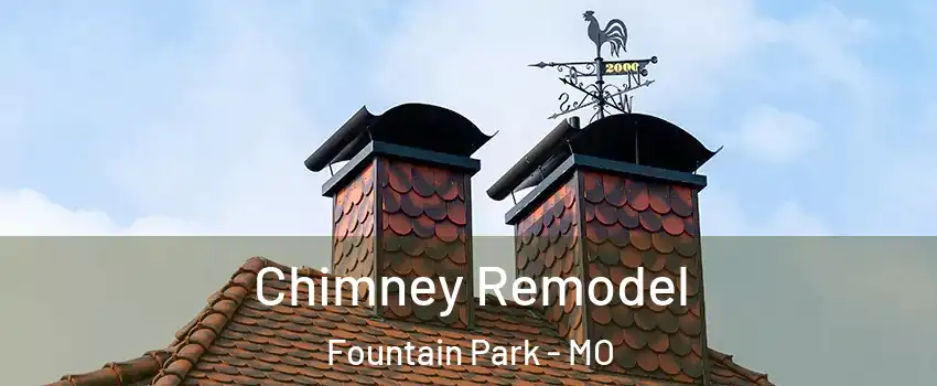 Chimney Remodel Fountain Park - MO