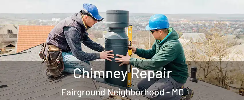 Chimney Repair Fairground Neighborhood - MO