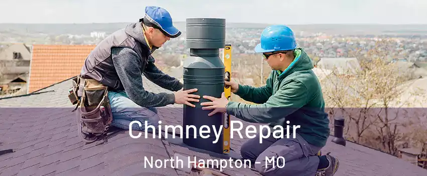 Chimney Repair North Hampton - MO