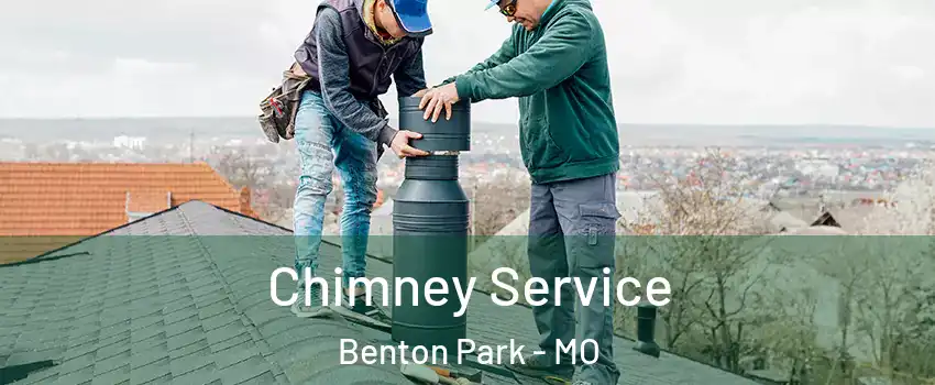 Chimney Service Benton Park - MO