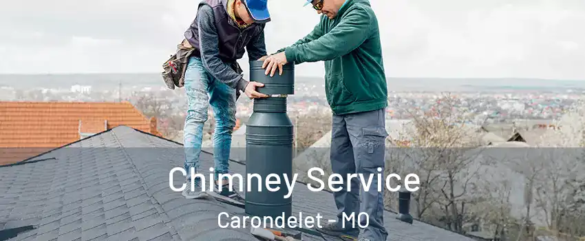 Chimney Service Carondelet - MO