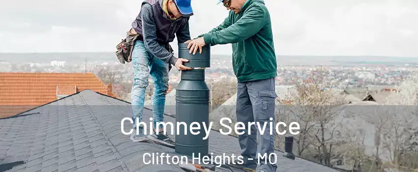 Chimney Service Clifton Heights - MO