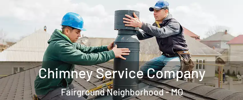Chimney Service Company Fairground Neighborhood - MO
