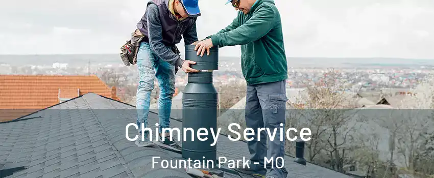 Chimney Service Fountain Park - MO