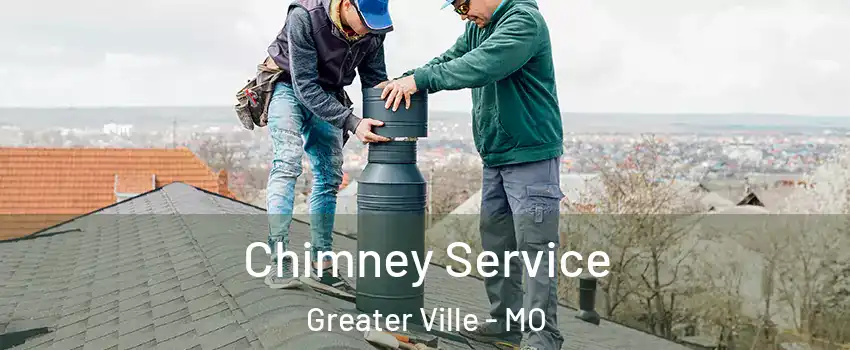 Chimney Service Greater Ville - MO