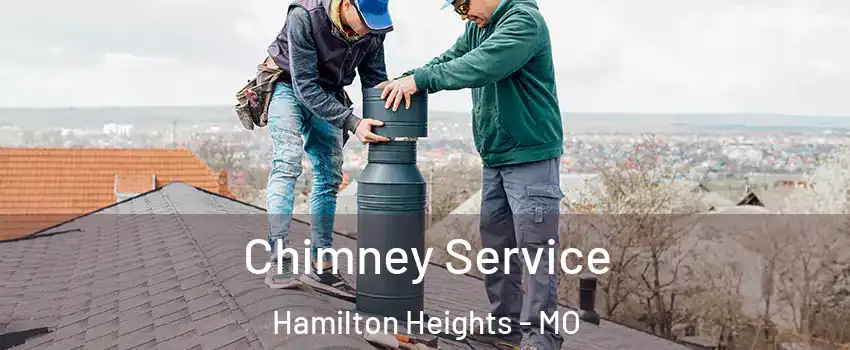 Chimney Service Hamilton Heights - MO