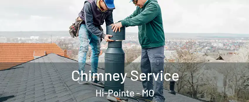 Chimney Service Hi-Pointe - MO