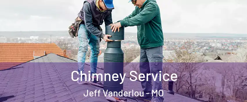 Chimney Service Jeff Vanderlou - MO