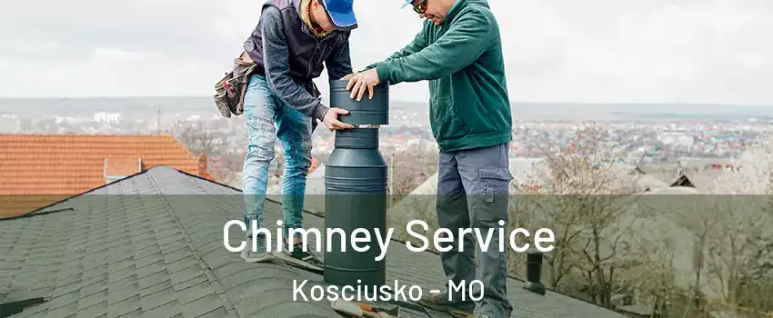Chimney Service Kosciusko - MO
