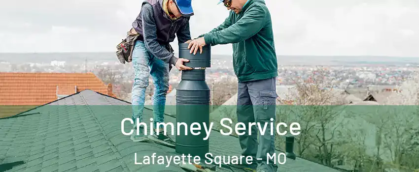 Chimney Service Lafayette Square - MO