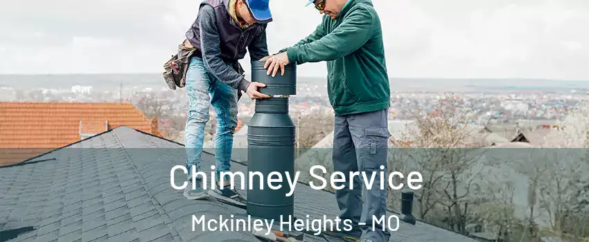 Chimney Service Mckinley Heights - MO
