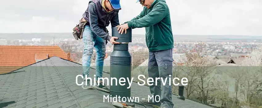 Chimney Service Midtown - MO