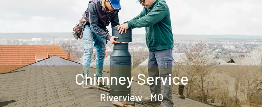 Chimney Service Riverview - MO