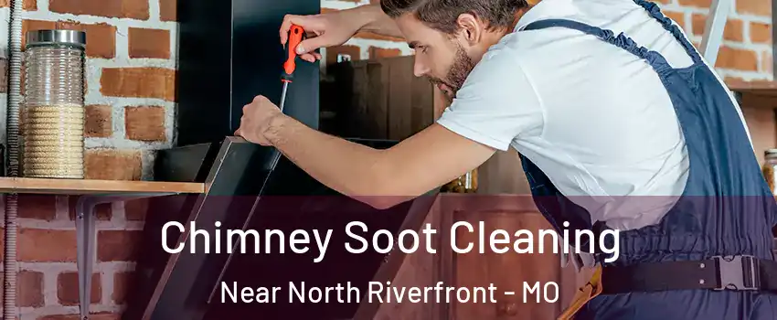Chimney Soot Cleaning Near North Riverfront - MO
