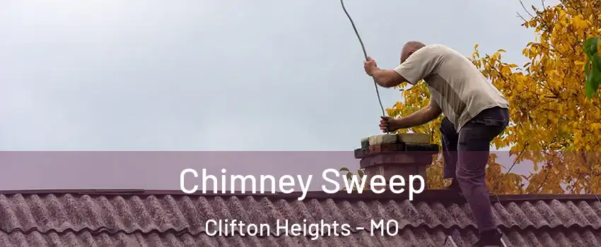 Chimney Sweep Clifton Heights - MO
