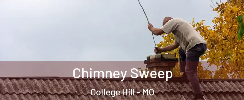Chimney Sweep College Hill - MO