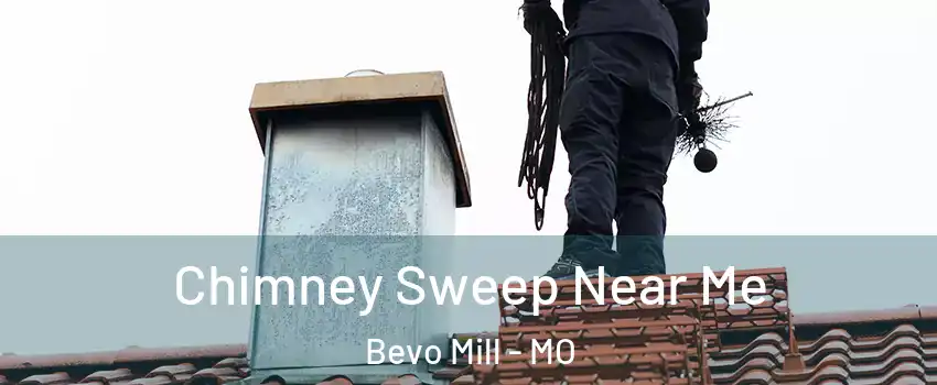 Chimney Sweep Near Me Bevo Mill - MO