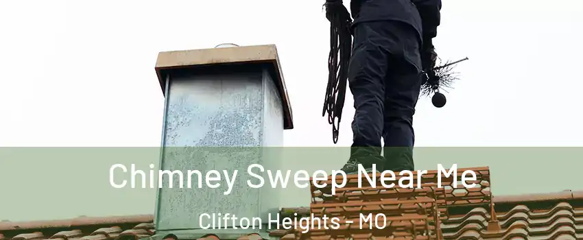 Chimney Sweep Near Me Clifton Heights - MO