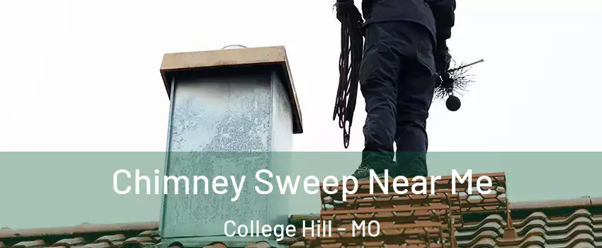 Chimney Sweep Near Me College Hill - MO