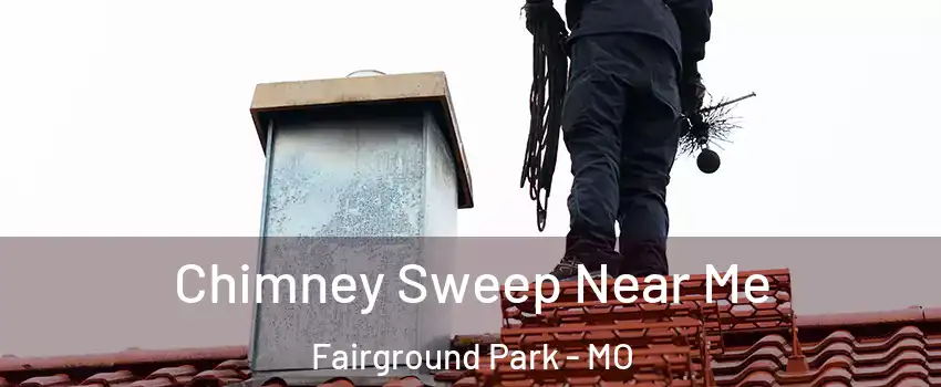 Chimney Sweep Near Me Fairground Park - MO
