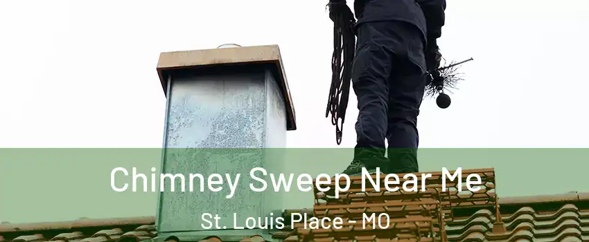 Chimney Sweep Near Me St. Louis Place - MO