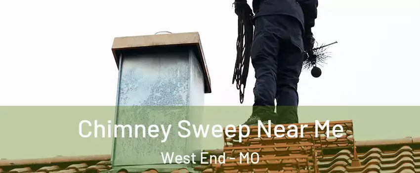 Chimney Sweep Near Me West End - MO