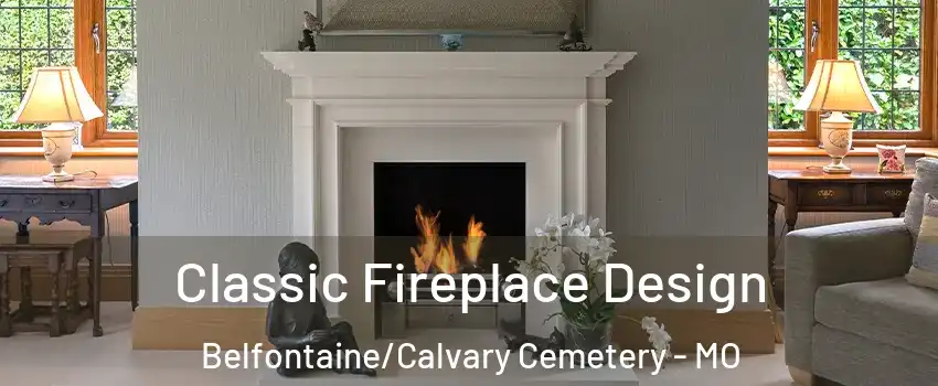 Classic Fireplace Design Belfontaine/Calvary Cemetery - MO