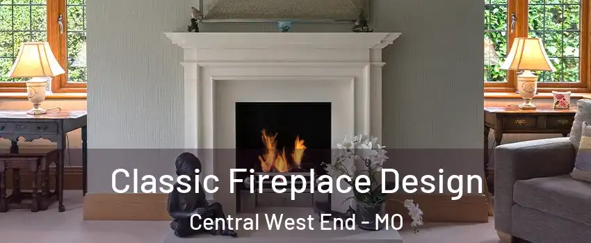 Classic Fireplace Design Central West End - MO