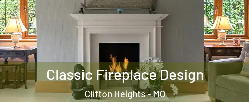 Classic Fireplace Design Clifton Heights - MO