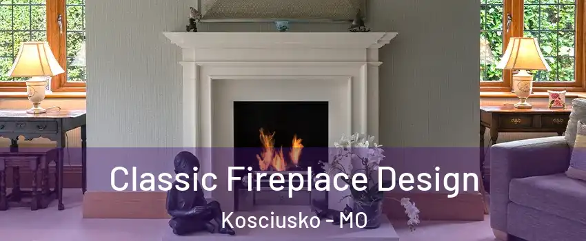 Classic Fireplace Design Kosciusko - MO